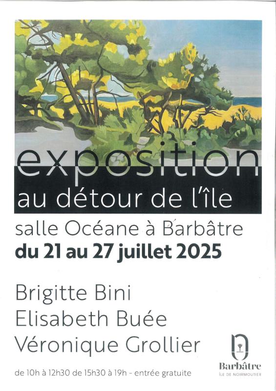 Du 21 au 27 juillet 2025 - Exposition : AU DÉTOUR DE L'ILE par Brigitte BINI, Élisabeth BUÉE é Véronique GROLLIER
