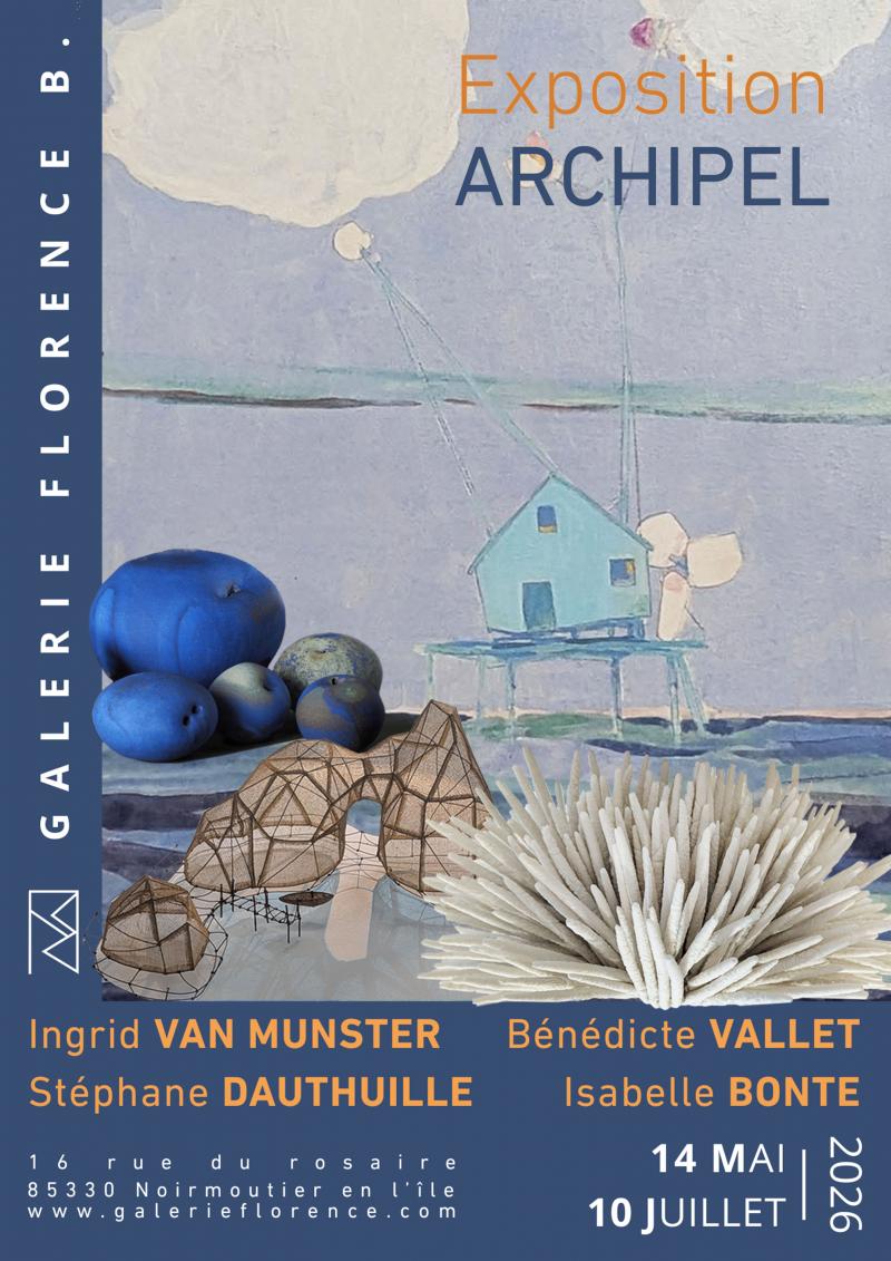 Du 14 mai au 10 juillet 2026 - Exposition Archipel à la Galerie Florence B.