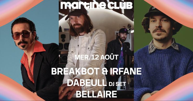 12 août 2026 - Martine Club - Breakbot & Irfane / Dabeull / Bellaire