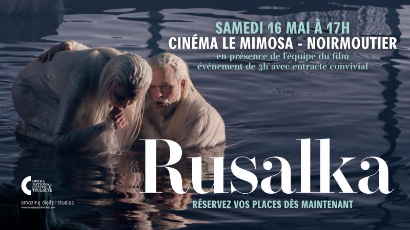 16 mai 2026 - Opéra au cinéma : Rusalka de Dvořák