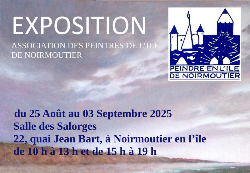Du 25 août au 3 septembre 2025 - Exposition PEINDRE EN L'ILE DE NOIRMOUTIER par l'association des peintres de l'île