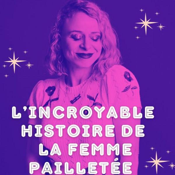 25 septembre 2026 - Théâtre : L'incroyable histoire de la femme pailletée Mudith Monroevitz